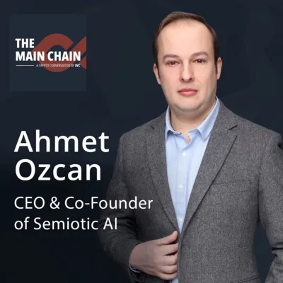 The main chain. Ahmet Ozcan CEO & co-founder of Semiotic Ai.